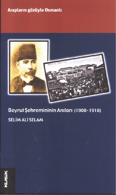 Arapların Gözüyle Osmanlı , Beyrut Şehremininin Anıları (1908-1918)