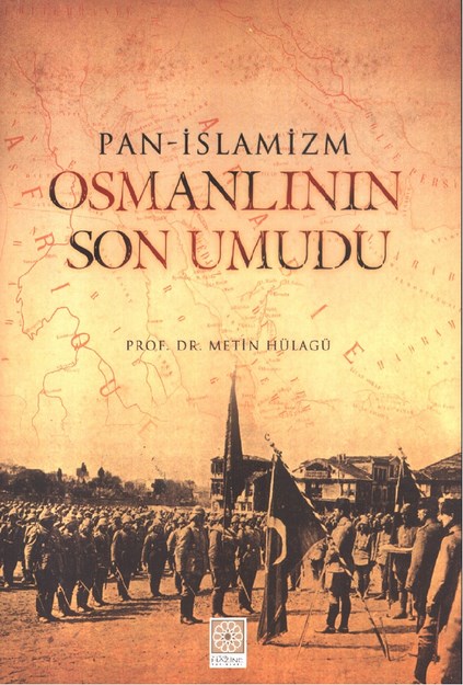 Pan-İslamizm Osmanlı Nın Son Umudu