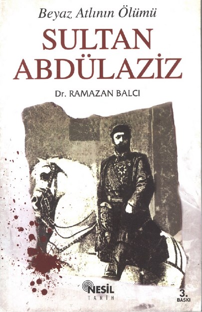 BEYAZ ATLININ ÖLÜMÜ 'SULTAN ABDÜLAZİZ '