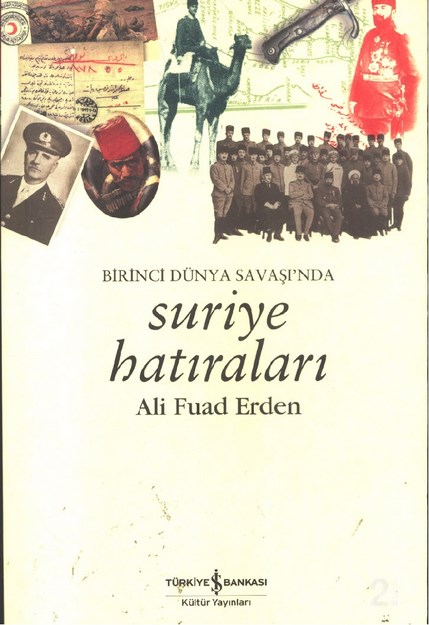 Suriye Hatıraları ' Birinci Dünya Savaşın' Da Ali Fuad Erden '