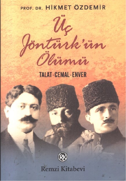 Üç Jöntürk' Ün Ölümü ' Talat-Cemal-Enver '