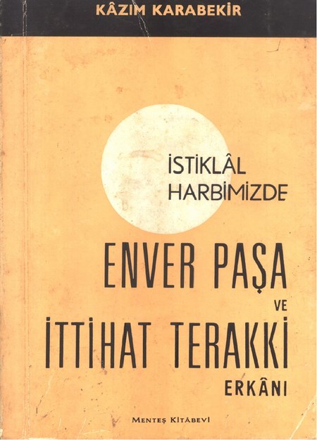 İstiklal Harbimizde Enver Paşa Ve İttihat Terakki Erkanı