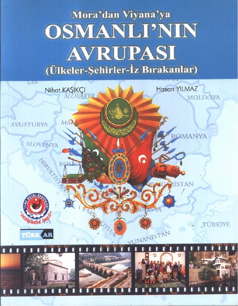 Osmanlı' nın Avrupası (Ülkeler-Şehirler-İz Bırakanlar)