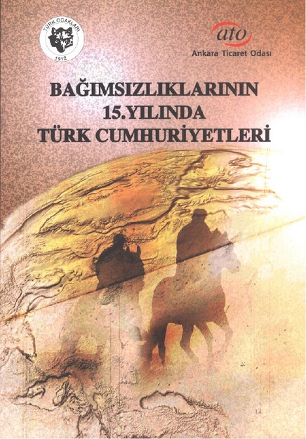 BAĞIMSIZLIKLARININ 15. YILINDA TÜRK CUMHURİYETLERİ