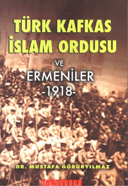 Türk Kafkas İslam Ordusu Ve Ermeniler 1918