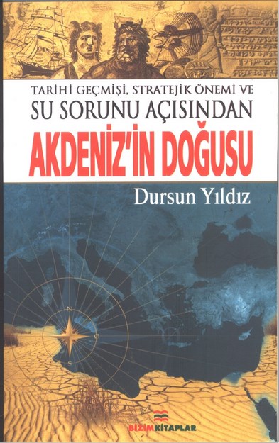 Tarihi Geçmişi, Stratejik Önemi Ve Su Sorunu Açısından Akdeniz' İn Doğusu