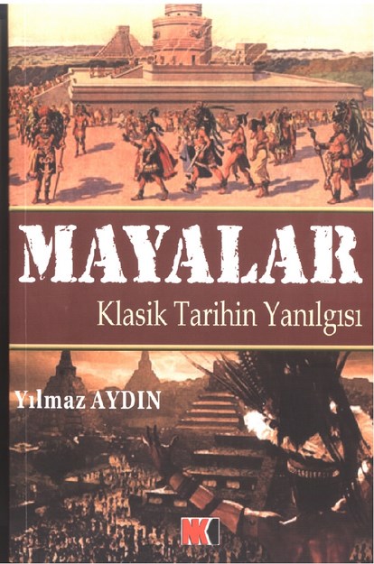 Mayalar Klasik Tarihin Yanılgısı