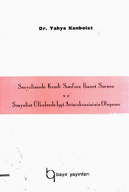 Sosyalizmde Kendi Sınıfına İhanet Sorunu Ve Sosyalist Ülkelerde İşçi Aristokrasisinin Oluşumu