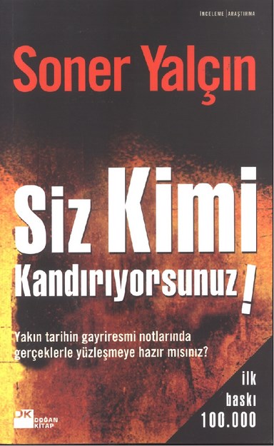 SİZ KİMİ KANDIRIYORSUNUZ ?