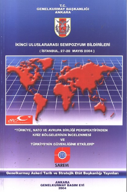 İkinci Uluslararası Sempozyum Bildirileri ' Türkiye , Nato Ve Avrupa Birliği Perspektifinden Kriz Belgelerinin İncelenmesi Ve Türkiye'nin Güvenliğine Etkileri '