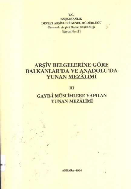 Arşiv Belgelerine Göre Balkanlar Da Ve Anadolu Da Yunan Mezalimi ' Gayr-İ Müslimlere Yapılan Yunan Mezalimi '