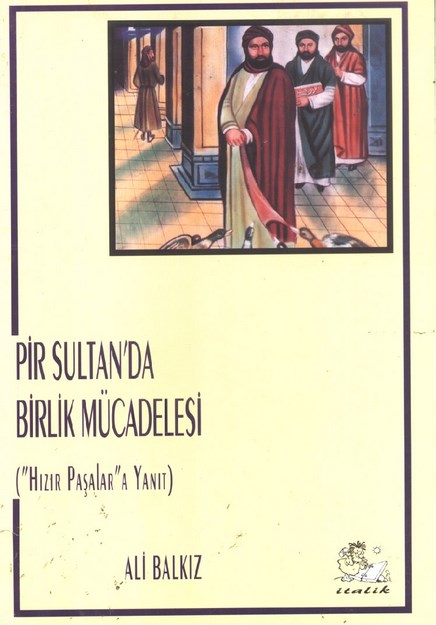 Pir Sultan' Da Birlik Mücadelesi ( Hızır Paşa'lara Yanıt )