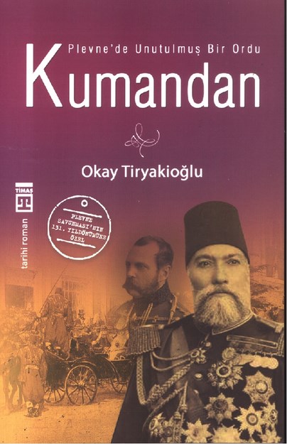 Plevne'de Unutulmuş Bir Ordu Kumandan