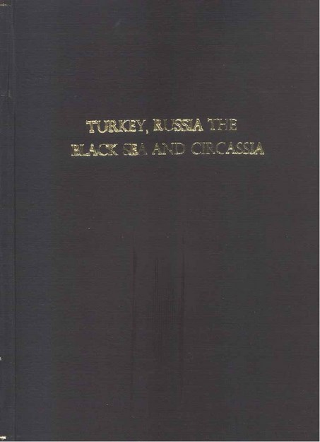 TURKEY , RUSSIA THE BLACK SEA , AND CIRCASSIA