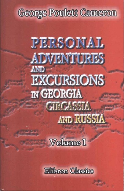 PERSONAL ADVENTURES AND EXCURSIONS IN GEORGIA AND RUSSIA
