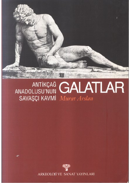 Antikçağ Anadolusunun Savaşçı Kavmi Galatlar