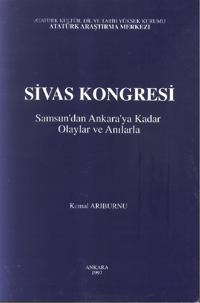 Sivas Kongresi Samsun'dan Ankara' Ya Kadar Olaylar Ve Anılar