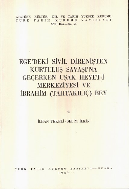 Ege'deki Sivil Direnişten Kurtuluş Savaşı'na Geçerken Uşak Heyet-İ Merkeziyesi Ve İbrahim Bey