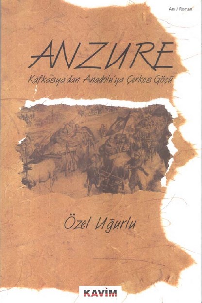 Anzure ' Kafkasya' Dan Anadolu' Ya Çerkes Göçü '