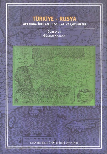 Türkiye - Rusya Arasında İhtilaflı Konular Ve Çözümleri