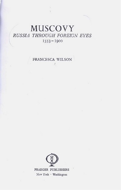 MUSCOVY  RUSSIA THROUGH FOREIGN EYES  1553 - 1900