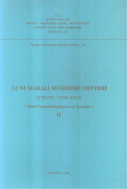 12 NUMARALI MÜHİMME DEFTERİ ( 978-979 / 1570-1572 ) ÖZET-TRANSKRİPSİYON VE İNDEKS