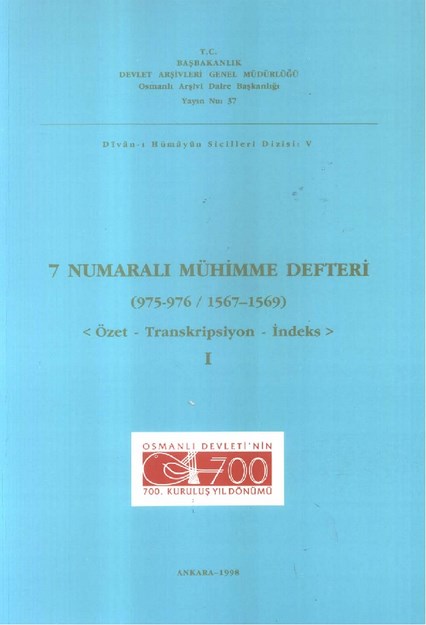 7 NUMARALI MÜHİMME DEFTERİ ( 975-976 / 1567-1569 ) ÖZET - TRANSKRİPSİYON - İNDEKS
