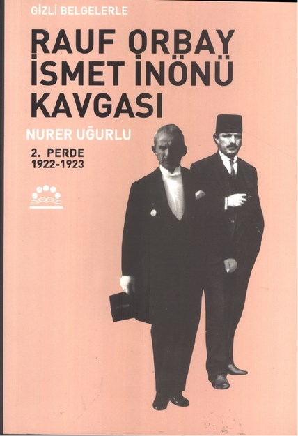 Gizli Belgelerle Rauf Orbay İsmet İnönü Kavgası