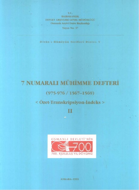 7 NUMARALI MÜHİMME DEFTERİ ( 975-976 / 1567-1569 ) ÖZET-TRANSKRİPSİYON-İNDEKS