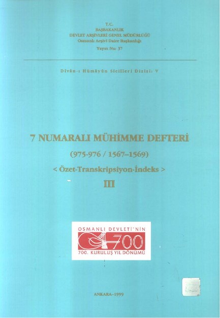 7 NUMARALI MÜHİMME DEFTERİ ( 975-976 / 1567-1569 ) ÖZET - TRANSKRİPSİYON-İNDEKS