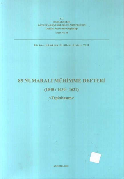 85 NUMARALI MÜHİMME DEFTERİ ( 1040 / 1630 - 1631 ) TIPKISIM