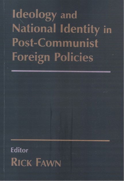 IDEOLOGY AND NATIONAL IDENTITY IN POST-COMMUNIST FOREING POLICIES