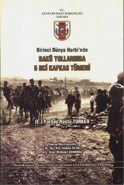 BİRİNCİ DÜNYA HARBİNDE BAKÜ YOLLARINDA 5. KAFKAS TÜMENİ