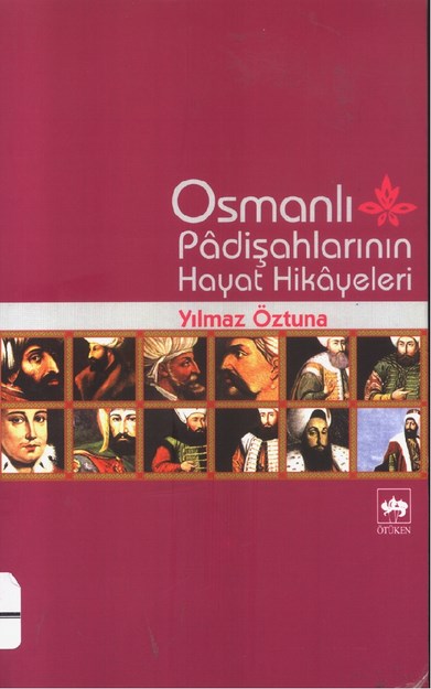 Osmanlı Padişahlarının Hayat Hikayeleri