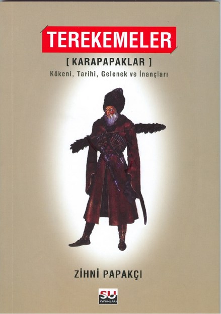 Terekemeler ( Karapapaklar ) Kökeni , Tarihi , Gelenek Ve İnançları