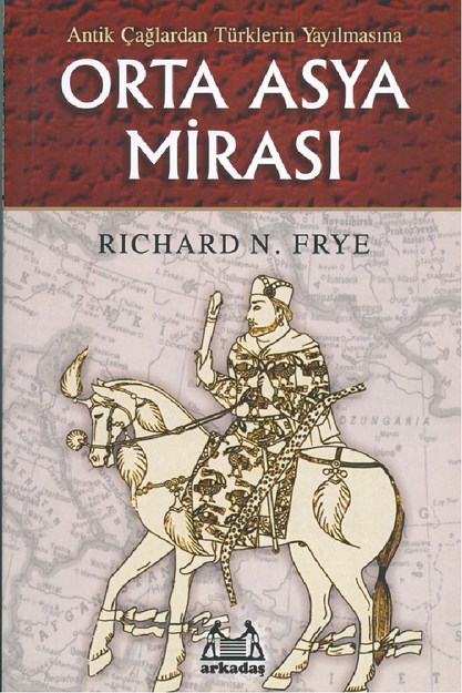 Antik Çağlardan Türklerin Yayılmasına Orta Asya Mirası