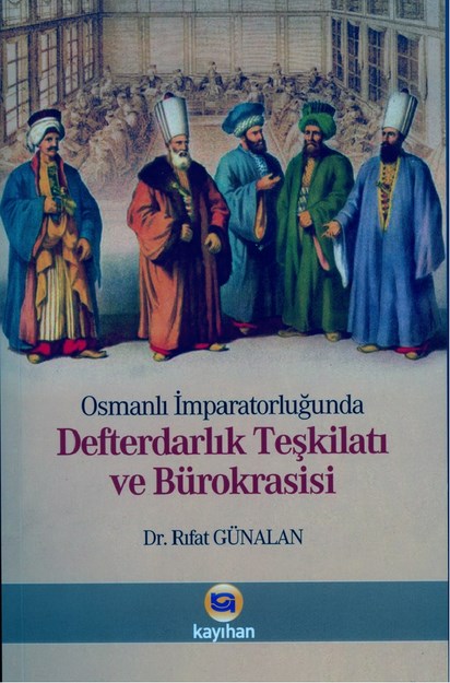 OSMANLI İMPARATORLUĞUNDA DEFTERDARLIK TEŞKİLATI VE BÜROKRASİSİ