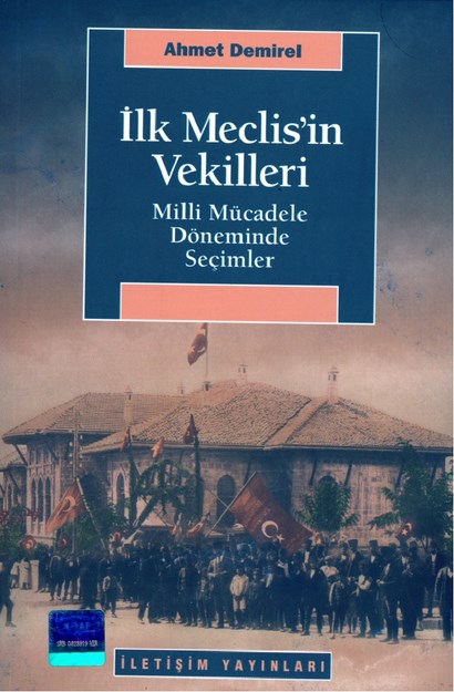 İlk Meclisin Vekilleri 'Milli Mücadele Döneminde Seçimler'