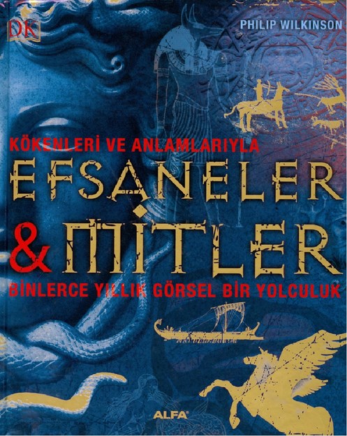 Kökenleri Ve Anlamlarıyla Efsaneler Ve Mitler
