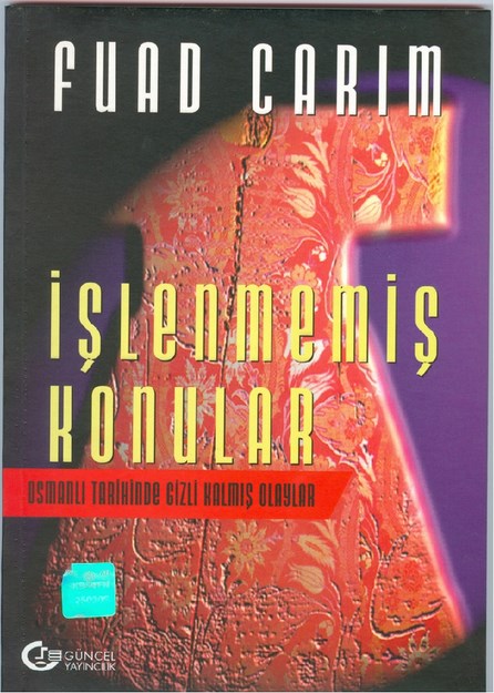 İşlenmemiş Konular - Osmanlı Tarihinde Gizli Kalmış Olaylar