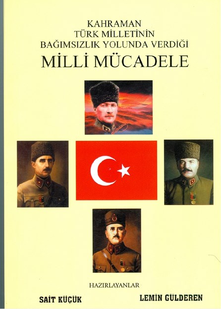 Kahraman Türk Milletinin Bağımsızlık Yolunda Verdiği Milli Mücadele