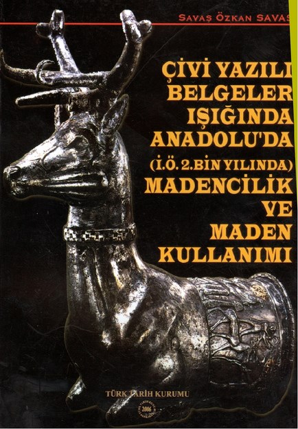 Çivi Yazılı Belgeler Işığında Anadolu'da (İ.Ö. 2000 Yılında) Madencilik Ve Maden Kullanımı