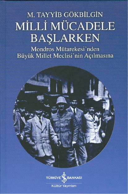 Milli Mücadeleye Başlarken " Mondros Mütarekesi'nden Büyük Millet Meclisi'nin Açılmasına "