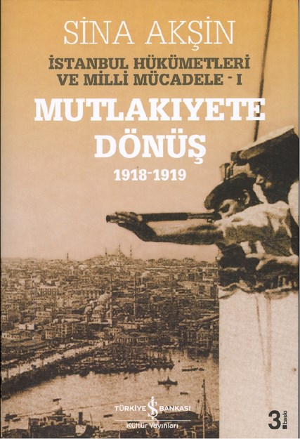 İstanbul Hükümetleri Ve Milli Mücadele 1 " Mutlakiyete Dönüş "