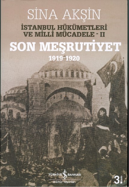 İstanbul Hükümetleri Ve Milli Mücadele 2 " Son Meşrutiyet 1919-1920 "