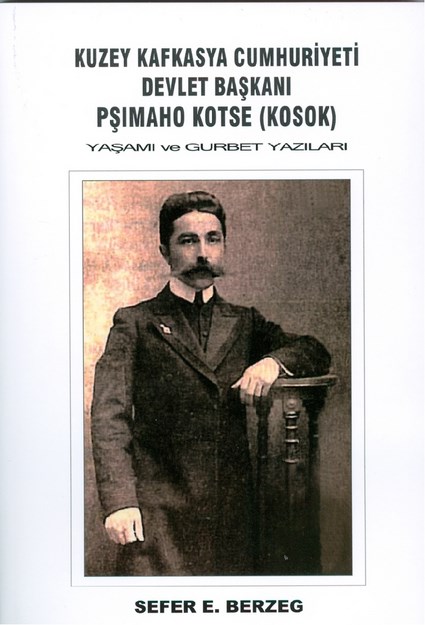 Kuzey Kafkasya Cumhuriyeti Devlet Başkanı Pşımaho Kotse (Kosok) Yaşamı Ve Gurbet Yazıları