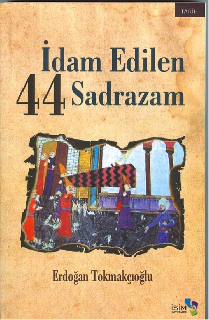İdam Edilen 44 Sadrazam