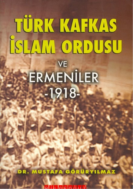 Türk Kafkas İslam Ordusu Ve Ermeniler 1918
