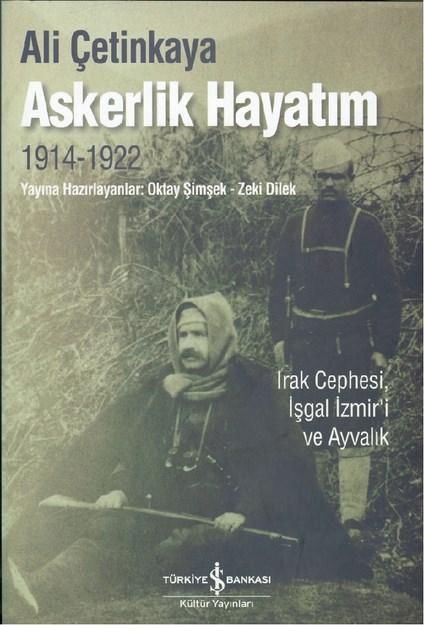 Askerlik Hayatım 1914-1922 "Irak Cephesi, İşgal İzmir'i Ve Ayrılık"