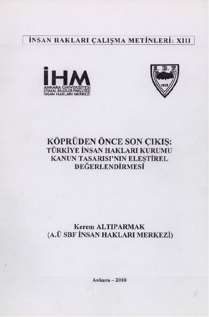 KÖPRÜDEN ÖNCE SON ÇIKIŞ : TÜRKİYE İNSAN HAKLARI KURUMU KANUN TASARISININ ELEŞTİREL DEĞERLENDİRİLMESİ
